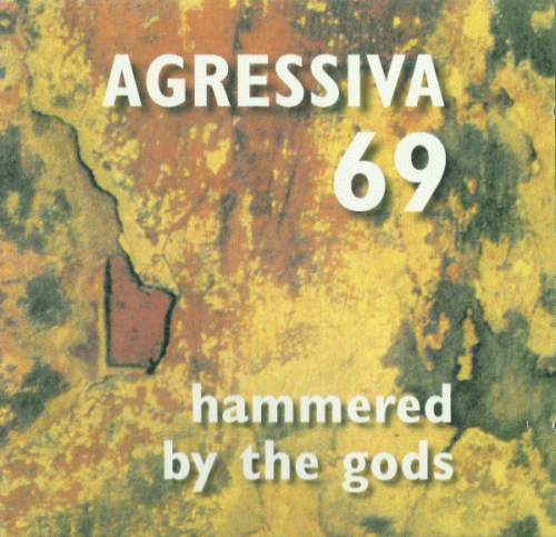 Agressiva 69 : Hammered By The Gods